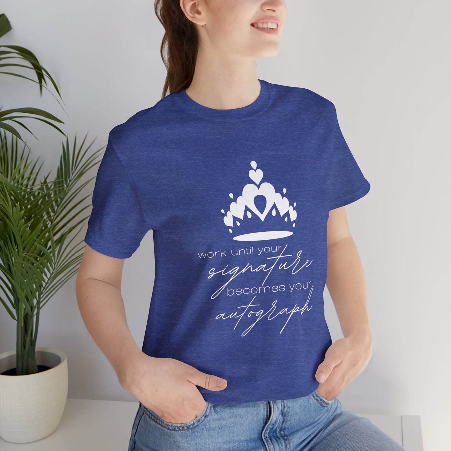 Work until your Signature becomes your Autograph - Unisex T-Shirt