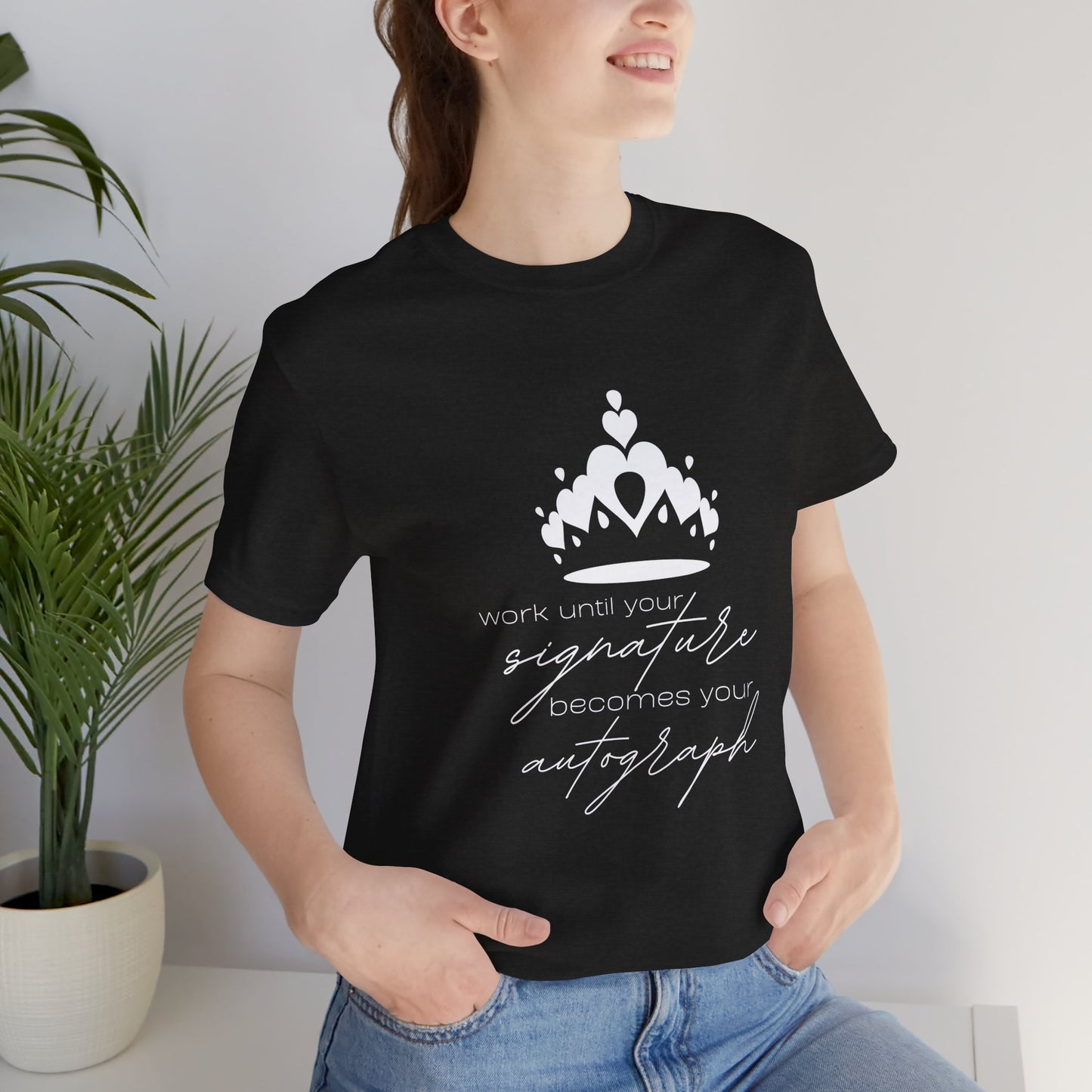 Work until your Signature becomes your Autograph - Unisex T-Shirt