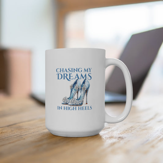 Chasing My Dreams In High Heels (Teal) - 15oz Ceramic Mug