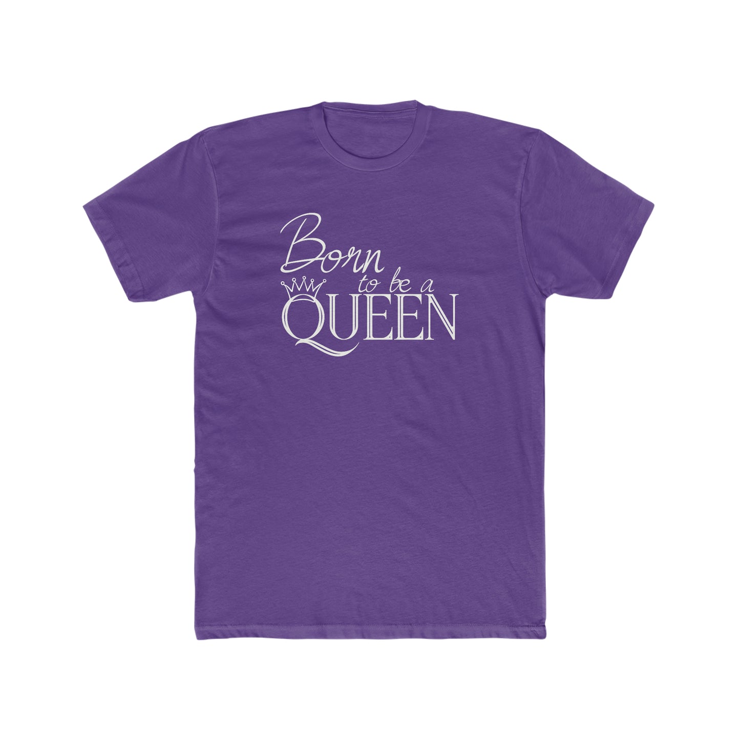 Born to be a Queen - Unisex Tee