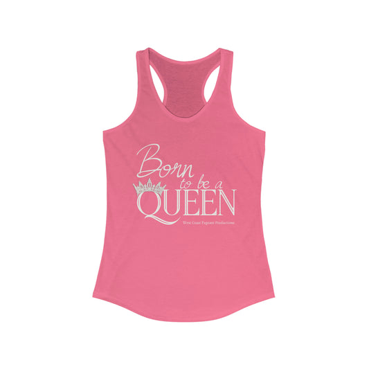 Born to be a Queen - Racerback Tank