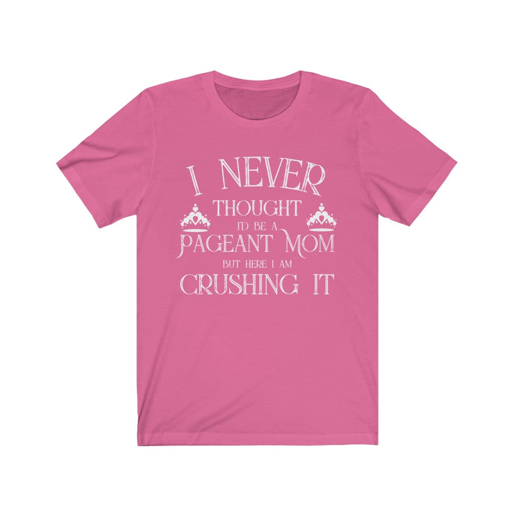 Pageant Mom Crushing It - Short Sleeve Tee