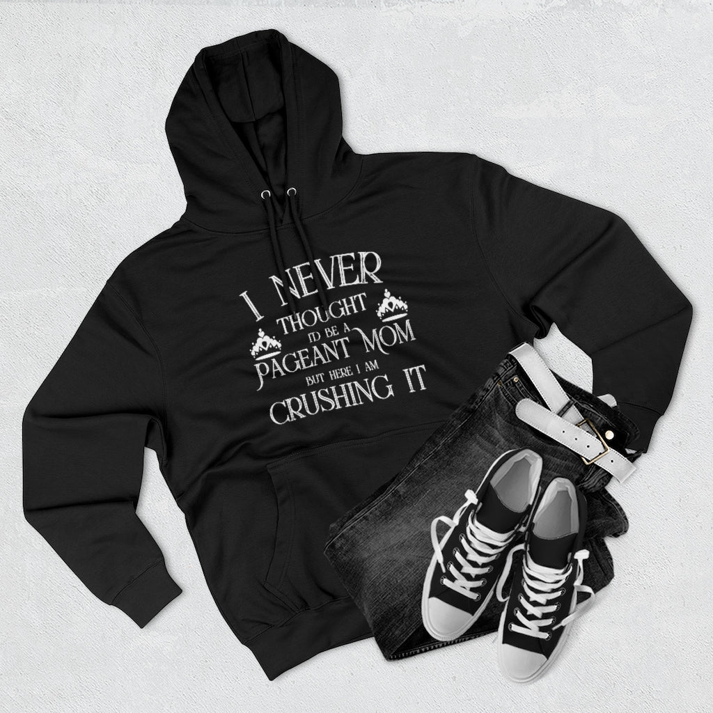 Pageant Mom Crushing It - Hoodie