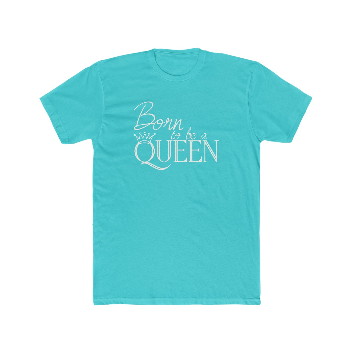 Born to be a Queen - Unisex Tee